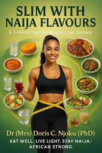 Slim With Naija Flavours: A 3-Month Nigerian Weight-Loss Journey