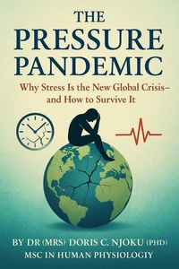The Pressure Pandemic Why Stress Is the New Global Crisis—and How to Survive It
