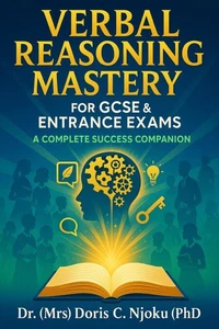 Verbal Reasoning Mastery for GCSE &amp; Entrance Exams: A Complete Success Companion