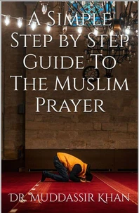 A Simple Step by Step Guide to the Muslim Prayer