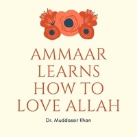  Dr. Muddassir Khan - Ammaar Learns How to Love Allah.