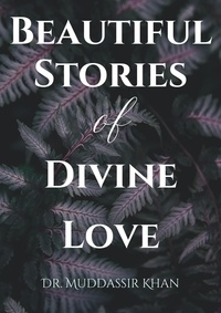  Dr. Muddassir Khan - Beautiful Stories of Divine Love.