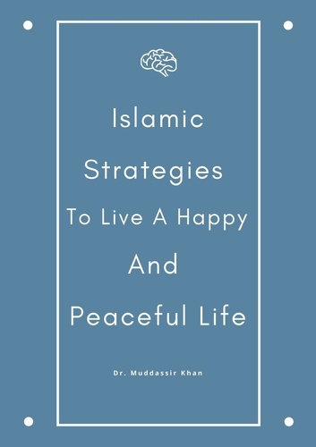  Dr. Muddassir Khan - Islamic Strategies To Live A Happy And Peaceful Life.