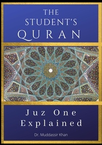 Dr. Muddassir Khan - Juz One Explained: The Student's Quran - The Student's Quran, #1.