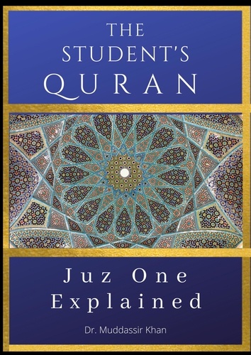  Dr. Muddassir Khan - Juz One Explained: The Student's Quran - The Student's Quran, #1.