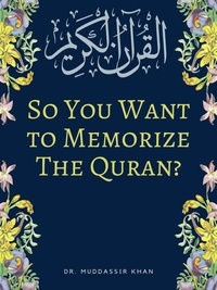  Dr. Muddassir Khan - So You Want To Memorize The Quran?.