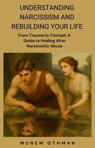 Understanding Narcissism and Rebuilding Your Life