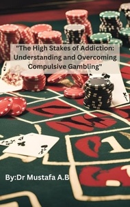  Dr Mustafa A.B - "The High Stakes of Addiction: Understanding and Overcoming Compulsive Gambling".