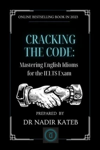 CRACKING THE CODE Mastering English IDIOMS for the IELTS