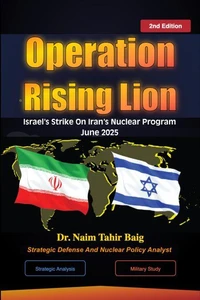 2nd Edition: Operation Rising Lion: Israel's Strike Against Iran's Nuclear Program