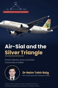 Air-Sial and the Silver Triangle: Private Collective Action and Global Connectivity in Sialkot