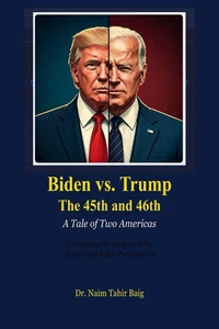 Biden vs. Trump The 45th and 46th:  A Tale of Two Americas