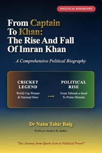 From Captain to Khan: The Rise and Fall of Imran Khan