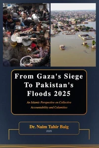 From Gaza's Siege to Pakistan's Floods 2025: An Islamic Perspective on Collective Accountability and Calamities