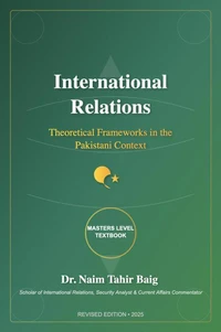 International Relations: Theoretical Frameworks in the Pakistani Context