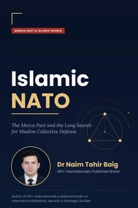 Islamic NATO: The Mecca Pact and the Long Search for Muslim Collective Defense