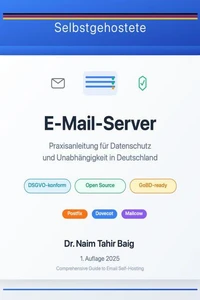 Selbstgehostete E-Mail-Server: Praxisanleitung für Datenschutz und Unabhängigkeit in Deutschland