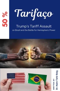 Tarifaço: Trump's Tariff Assault on Brazil and the Battle for Hemispheric Power
