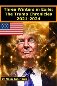 Three Winters in Exile: The Trump Chronicles 2021-2024