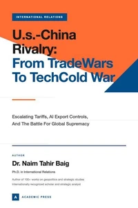 U.S.-China Rivalry: From Trade Wars to Tech Cold War