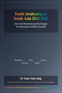 Youth Awakening in South Asia 2024-2025: Gen Z-Led Movements and the Struggle for Democracy in SAARC Countries