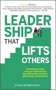 Leadership that Lifts Others: Elevate your team and your performance by leading with intention, generosity, and presence.