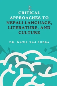Critical Approaches to Nepali Language, Literature and Culture