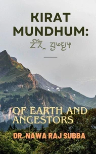 Kirat Mundhum: Of Earth and Ancestors