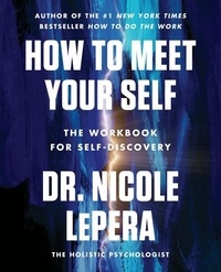Dr. Nicole LePera - How to Meet Your Self.