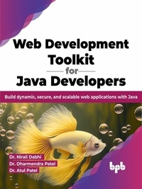 Dr. Nirali Dabhi et  Dr. Dharmendra Patel - Web Development Toolkit for Java Developers: Build dynamic, secure, and scalable web applications with Java.