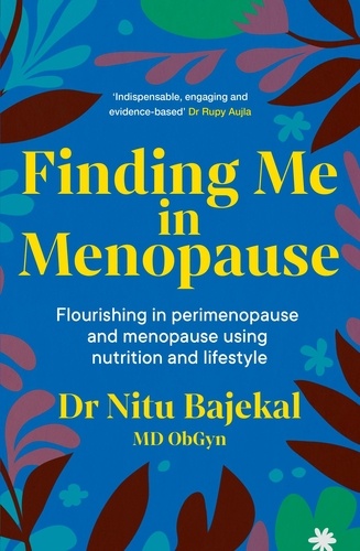 Finding Me in Menopause. Flourishing in Perimenopause and Menopause using Nutrition and Lifestyle