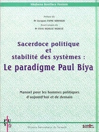 Dr Nkobena Boniface Fontem - Sacerdoce politique et stabilité des systèmes : le paradigme Paul Biya.