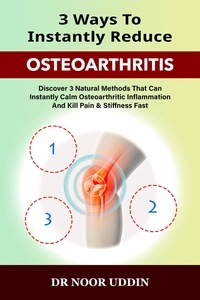  Dr Noor Uddin - 3 Ways To Instantly Reduce Osteoarthritis.