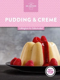 Meine Lieblingsrezepte: Pudding &amp; Creme