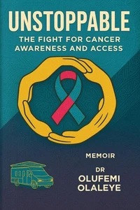 Unstoppable  - The Fight For Cancer Awareness And Access
