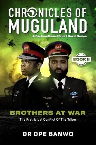  Dr. Ope Banwo - Brothers At War - Chronicles Of Muguland, #2.