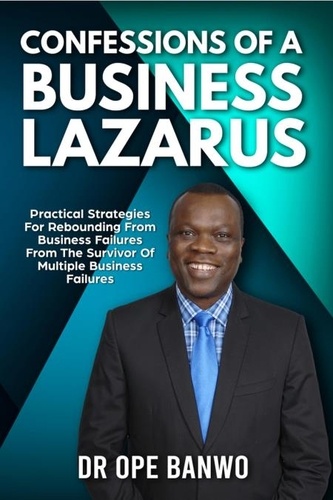  Dr. Ope Banwo - Confessions Of A Business Lazarus.