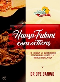  Dr. Ope Banwo - Hausa-Fulani Concoctions - Africa's Most Wanted Recipes, #10.