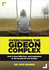 Overcoming The Gideon Complex