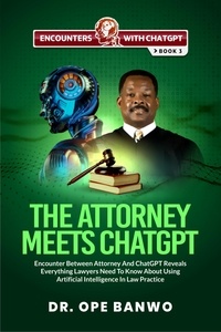  Dr. Ope Banwo - The Attorney Meets ChatGPT - Encounters With ChatGPT Series, #3.