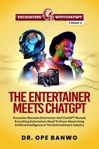  Dr. Ope Banwo - The Entertainer Meets ChatGPT - Encounters With ChatGPT Series, #4.