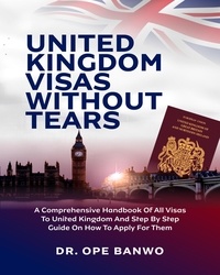  Dr. Ope Banwo - United Kingdom Visa Without Tears.