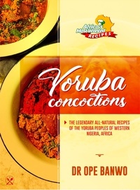  Dr. Ope Banwo - Yoruba Concoctions - Africa's Most Wanted Recipes, #2.