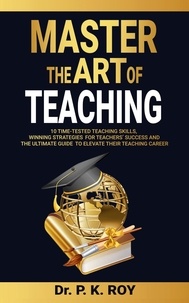  Dr. P. K. Roy - Master the Art of Teaching - EDUCATOR THOUGHTS, #1.