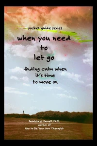 When You Need to Let Go: Finding calm when it's time to move on