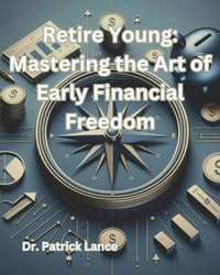 Retire Young: Mastering the Art of Early Financial Freedom