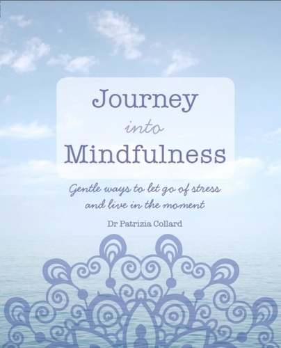 Journey into Mindfulness. Gentle ways to let go of stress and live in the moment