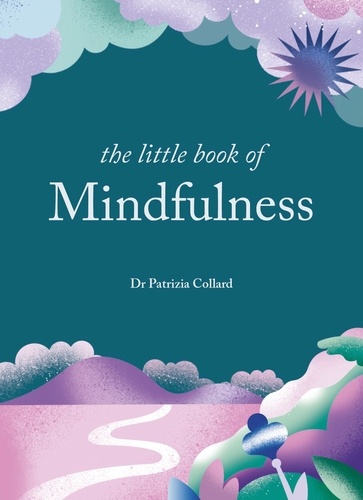 The Little Book of Mindfulness. 10 minutes a day to less stress, more peace