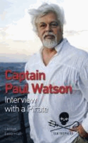 Dr. Paul Watson et Lamya Essemlali - Captain Paul Watson - Interview with a Pirate.