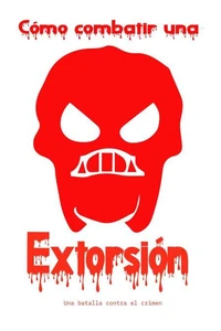 Cómo Combatir la Extorsión